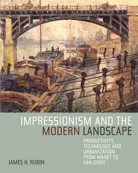 Rubin | Impressionism and the Modern Landscape - Productivity, Technology, and Urbanization from Manet to Van Gogh | Buch | 978-0-520-24801-4 | sack.de