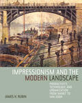 Rubin |  Impressionism and the Modern Landscape - Productivity, Technology, and Urbanization from Manet to Van Gogh | Buch |  Sack Fachmedien