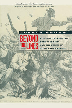 Brown | Beyond the Lines - Pictorial Reporting, Everyday Life and the Crises of Gilded Age America | Buch | 978-0-520-24814-4 | sack.de