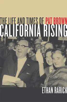 Rarick |  California Rising - The Life and Times of Pat Brown | Buch |  Sack Fachmedien