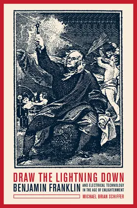 Schiffer |  Draw the Lightning Down - Benjamin Franklin and Electrical Tecnology in the Age of Enlightenment | Buch |  Sack Fachmedien