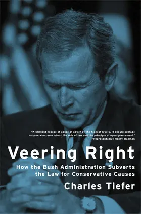 Tiefer |  Veering Right - How the Bush Administration Subverts the Law for Conservative Causes | Buch |  Sack Fachmedien