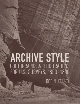 Kelsey |  Archive Style - Photographs and Illustrations for U.S Survey, 1850-1890 | Buch |  Sack Fachmedien