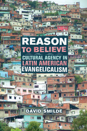 Smilde | Reason to Believe - Cultural Agency in Latin American Evangelicalism | Buch | sack.de