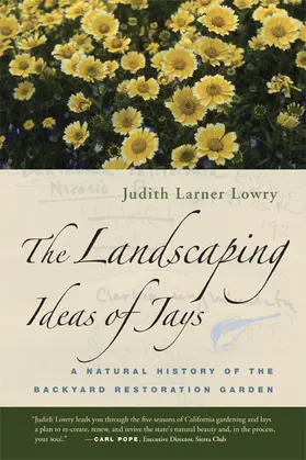 Lowry |  Landscaping Ideas of Jays - A Natural History of the Backyard Resoration Garden | Buch |  Sack Fachmedien