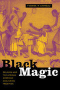 Chireau |  Black Magic - Religion and the African American Conjuring Tradition | Buch |  Sack Fachmedien