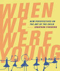 Fineberg |  When We Were Young - New Perspectives on the Art of the Child | Buch |  Sack Fachmedien