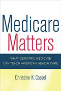 Cassel |  Medicare Matters - What Geriatric Medicine Can Teach American Health Care | Buch |  Sack Fachmedien