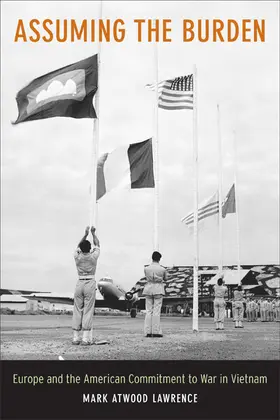 Lawrence | Assuming the Burden - Europe and the American Commitment to War in Vietnam | Buch | 978-0-520-25162-5 | sack.de