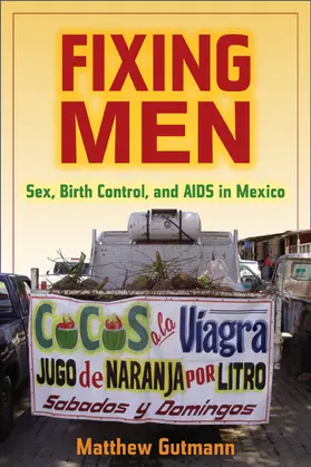 Gutmann |  Fixing Men - Sex, Birth Control and Aids in Mexico | Buch |  Sack Fachmedien