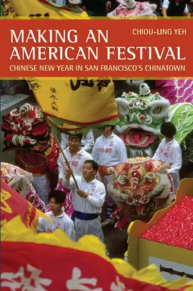 Yeh |  Making an American Festival - Chinese New Year in San Francisco&#8242;s Chinatown | Buch |  Sack Fachmedien