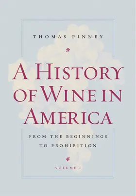 Pinney |  A History of Wine in America, Volume 1 | Buch |  Sack Fachmedien
