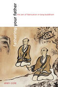 Cole |  Fathering Your Father - The Zen of Fabrication in  Tang Buddhism | Buch |  Sack Fachmedien