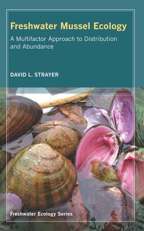 Strayer | Freshwater Mussel Ecology - A Multifactor Approach  to Distribution and Abundance | Buch | 978-0-520-25526-5 | sack.de