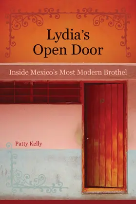 Kelly |  Lydia′s Open Door - Inside Mexico′s Most Modern  Brothel | Buch |  Sack Fachmedien