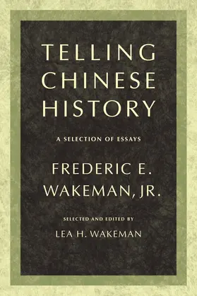 Wakeman |  Telling Chinese History - A Selection of Essays | Buch |  Sack Fachmedien