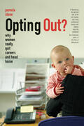 Stone |  Opting Out - Why Women Really Quit Careers and Head Home | Buch |  Sack Fachmedien