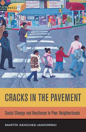 Sanchez-jankows / Sanchez-Jankowski |  Cracks in the Pavement - Social Change and Resilience in Poor Neighborhoods | Buch |  Sack Fachmedien