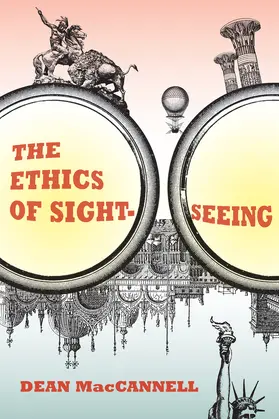 MacCannell |  The Ethics of Sightseeing | Buch |  Sack Fachmedien