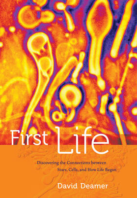 Deamer | First Life - Discovering the Connections between Stars, Cells, and How Life Began | Buch | 978-0-520-25832-7 | sack.de