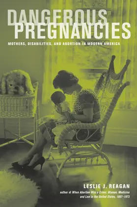 Reagan |  Dangerous Pregnancies - Mothers, Disabilities, and  Abortion in Modern America | Buch |  Sack Fachmedien