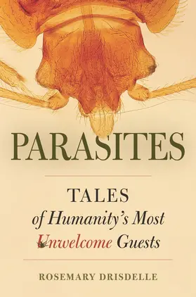 Drisdelle |  Parasites - Tales of Humanity&#8242;s Most Unwelcome Guests | Buch |  Sack Fachmedien