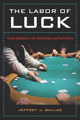 Sallaz |  The Labor of Luck - Casino Capitalism in the United States and South Africa | Buch |  Sack Fachmedien