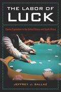 Sallaz |  The Labor of Luck - Casino Capitalism in the United States and South Africa | Buch |  Sack Fachmedien