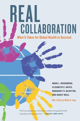 Rosenberg / Hayes / McIntyre | Real Collaboration - What It Takes for Global Health to Succeed | Buch | 978-0-520-25951-5 | sack.de