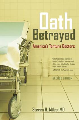 Miles |  Oath Betrayed - America&#8242;s Torture Doctors - Second  Edition | Buch |  Sack Fachmedien