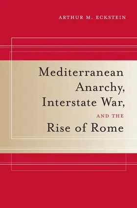Eckstein |  Mediterranean Anarchy, Interstate War, and the Rise of Rome | Buch |  Sack Fachmedien