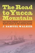 Walker |  Road to Yucca Mountain - The Development of Radioactive Waste Plicy in the United States | Buch |  Sack Fachmedien
