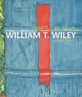Moser |  What&#8242;s It All Mean - William T.Wiley in Retrospect | Buch |  Sack Fachmedien