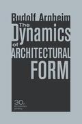 Arnheim |  The Dynamics of Architectural Form, 30th Anniversary Edition | Buch |  Sack Fachmedien
