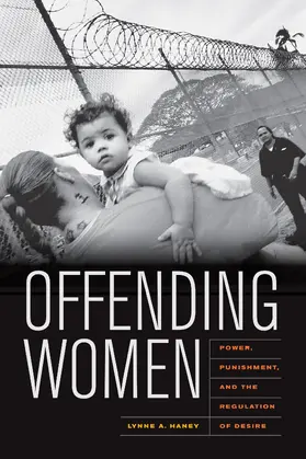 Haney |  Offending Women: Power, Punishment, and the Regulation of Desire | Buch |  Sack Fachmedien