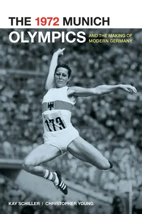 Schiller / Young |  The 1972 Munich Olympics and the Making of Modern Germany | Buch |  Sack Fachmedien