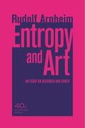 Arnheim |  Entropy and Art - An Essay on Disorder and Order -  40th Anniversary Edition | Buch |  Sack Fachmedien