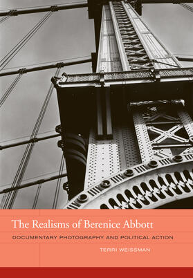 Weissman |  The Realisms of Berenice Abbott: Documentary Photography and Political Action | Buch |  Sack Fachmedien