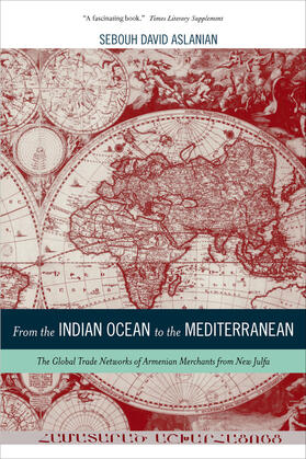 Aslanian | From the Indian Ocean to the Mediterranean - The Global Trade Networks of Armenian Merchants from New Julfa | Buch | 978-0-520-26687-2 | sack.de