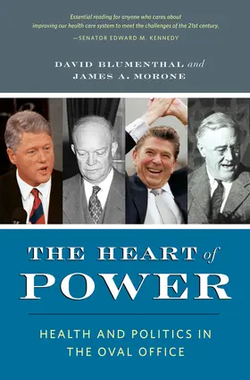 Blumenthal / Morone |  The Heart of Power - Health and Politics in the Oval Office | Buch |  Sack Fachmedien