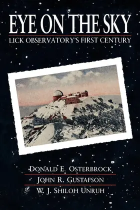 Osterbrock / Gustafson / Unruh |  Eye of the Sky - Lick Observatory&#8242;s First Century | Buch |  Sack Fachmedien