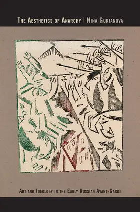 Gurianova |  The Aesthetics of Anarchy - Art and Ideology in the Early Russian Avant-Garde | Buch |  Sack Fachmedien