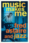 Decker |  Music Makes Me - Fred Astaire and Jazz | Buch |  Sack Fachmedien
