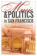 Miller |  Music and Politics in San Francisco - From the 1906 Quake to the Second World War | Buch |  Sack Fachmedien