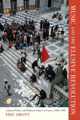 Drott |  Music and the Elusive Revolution - Cultural Politics and Political Culture in France, 1968-1981 | Buch |  Sack Fachmedien