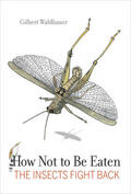 Waldbauer |  How Not to Be Eaten - The Insects Fight Back Eaten | Buch |  Sack Fachmedien