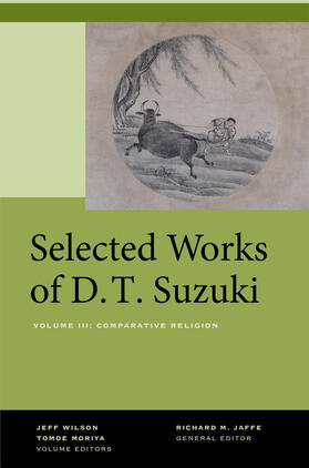 Suzuki / Wilson / Moriya | Suzuki, D: Selected Works of D.T. Suzuki, Volume III | Buch | 978-0-520-26917-0 | sack.de