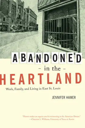 Hamer |  Abandoned in the Heartland - Work, Family, and Living in East St. Louis | Buch |  Sack Fachmedien