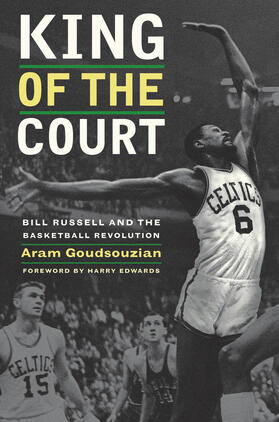 Goudsouzian | King of the Court - Bill Russell and the Basketball Revolution | Buch | 978-0-520-26979-8 | sack.de