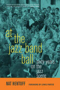 Hentoff |  At the Jazz Band Ball - Sixty Years on the Jazz Scene | Buch |  Sack Fachmedien